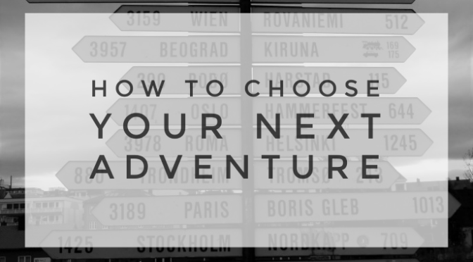 How to Choose Your Next Adventure