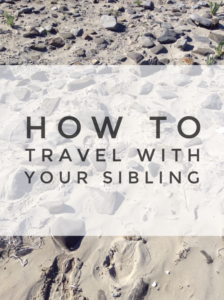 How To Travel With Your Sibling